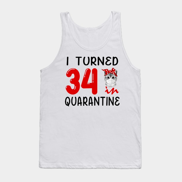 I Turned 34 In Quarantine Funny Cat Facemask Tank Top by David Darry